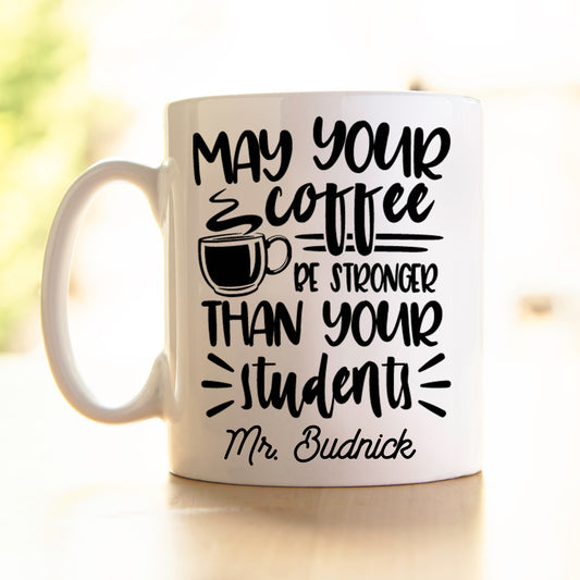 Teacher's Mug - Coffee stronger than students